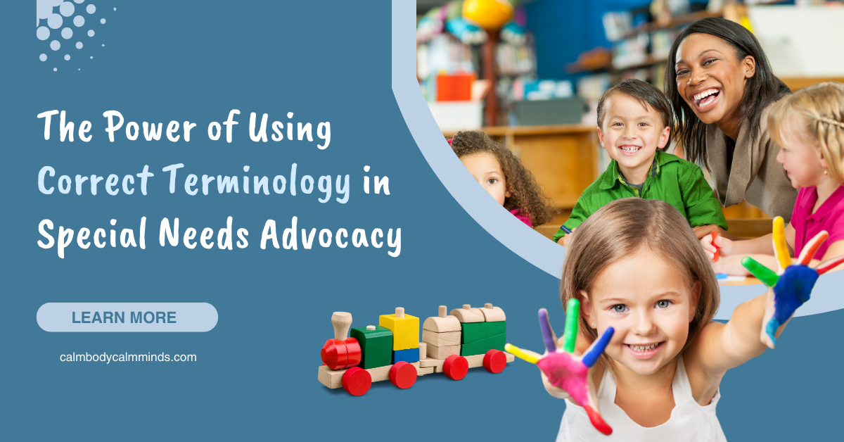 The Power of Using Correct Terminology in Special Needs Advocacy